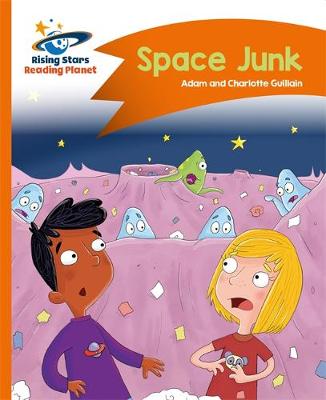 Charlotte Guillain - Reading Planet - Space Junk - Orange: Comet Street Kids - 9781471878831 - V9781471878831 Charlotte Guillain - Reading Planet - Space Junk - Orange: Comet Street Kids - 9781471878831 - V9781471878831