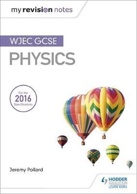 Jeremy Pollard - My Revision Notes: WJEC GCSE Physics - 9781471883569 - V9781471883569