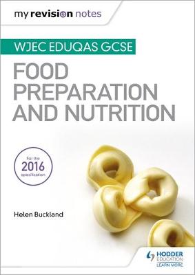 Helen Buckland - My Revision Notes: WJEC Eduqas GCSE Food Preparation and Nutrition - 9781471885396 - V9781471885396