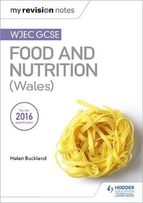 Helen Buckland - My Revision Notes: WJEC GCSE Food and Nutrition (Wales) - 9781471885402 - V9781471885402
