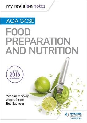 Mackey, Yvonne, Rickus, Alexis, Saunder, Bev - My Revision Notes: AQA GCSE Food Preparation and Nutrition - 9781471886997 - V9781471886997