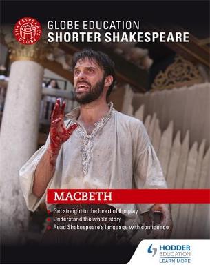 Globe Education - Globe Education Shorter Shakespeare: Macbeth - 9781471896675 - V9781471896675