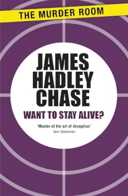 James Hadley Chase - Want to Stay Alive? - 9781471903748 - V9781471903748