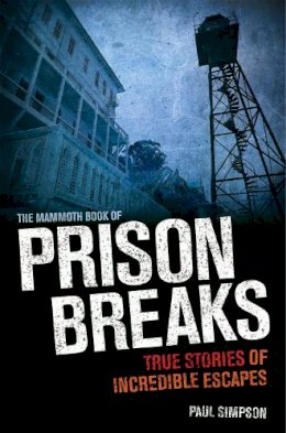 Paul Simpson - The Mammoth Book of Prison Breaks - 9781472100238 - V9781472100238