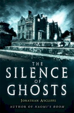 Jonathan Aycliffe - The Silence of Ghosts - 9781472105127 - V9781472105127