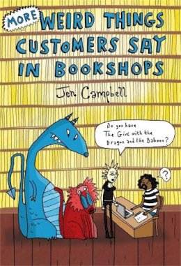 Jen Campbell - More Weird Things Customers Say in Bookshops - 9781472106339 - V9781472106339