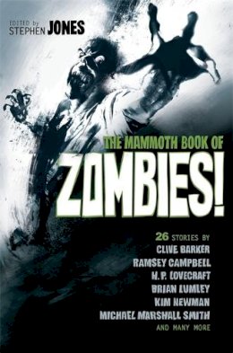 Stephen Jones - The Mammoth Book of Zombies: 20th Anniversary Edition - 9781472106681 - 9781472106681