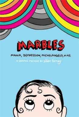Ellen Forney - Marbles: Mania, Depression, Michelangelo and Me - 9781472106896 - V9781472106896 Ellen Forney - Marbles: Mania, Depression, Michelangelo and Me - 9781472106896 - V9781472106896