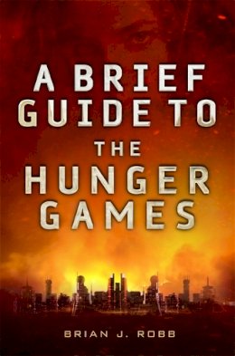 Brian Robb - A Brief Guide To The Hunger Games - 9781472110589 - V9781472110589