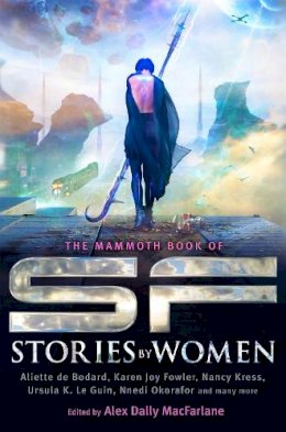 Alex Macfarlane - The Mammoth Book of SF Stories by Women - 9781472111661 - V9781472111661