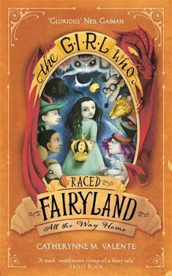 Catherynne M. Valente - The Girl Who Raced Fairyland All the Way Home - 9781472112835 - V9781472112835