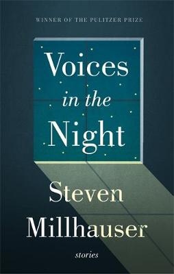 Steven Millhauser - Voices in the Night - 9781472114303 - V9781472114303