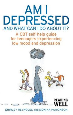 Reynolds, Shirley, Parkinson, Monika - Am I Depressed and What Can I Do About it?: A CBT Self-Help Guide for Teenagers Experiencing Low Mood and Depression - 9781472114532 - V9781472114532