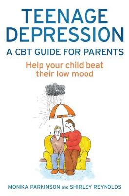 Shirley Reynolds - Teenage Depression - A CBT Guide for Parents: Help Your Child Beat Their Low Mood - 9781472114549 - V9781472114549