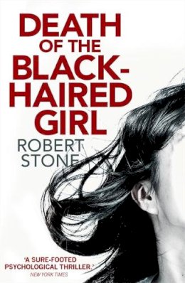 Robert Stone - Death of the Black-Haired Girl - 9781472115393 - V9781472115393 Robert Stone - Death of the Black-Haired Girl - 9781472115393 - V9781472115393