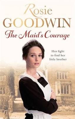 Rosie Goodwin - The Maid´s Courage - 9781472117786 - V9781472117786