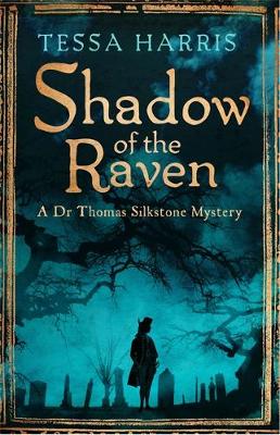 Tessa Harris - Shadow of the Raven: a gripping mystery that combines the intrigue of CSI with 18th-century history - 9781472118240 - V9781472118240