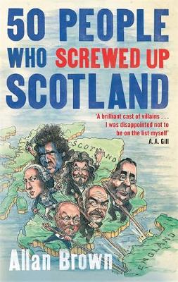 Allan Brown - 50 People Who Screwed Up Scotland - 9781472119629 - V9781472119629