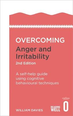 Dr. William Davies - Overcoming Anger and Irritability, 2nd Edition: A self-help guide using cognitive behavioural techniques - 9781472120229 - V9781472120229