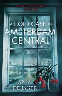 Anja De Jager - A Cold Case in Amsterdam Central - 9781472120632 - V9781472120632