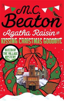 M.c. Beaton - Agatha Raisin and Kissing Christmas Goodbye - 9781472121424 - V9781472121424