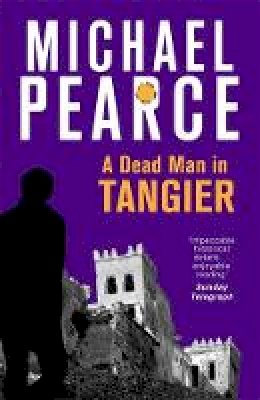 Michael Pearce - A Dead Man in Tangier - 9781472126078 - V9781472126078