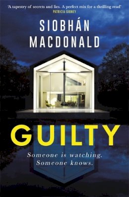 Siobhan Macdonald - Guilty: ‘Someone is watching.  Someone knows…´ A gripping Irish psychological suspense from the ebook-bestselling author - 9781472134141 - 9781472134141