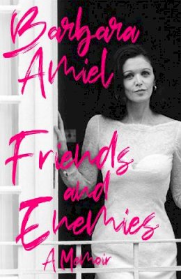 Barbara Amiel - Friends and Enemies: A Memoir - 9781472134202 - 9781472134202