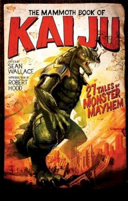 Sean Wallace - The Mammoth Book of Kaiju - 9781472135643 - V9781472135643