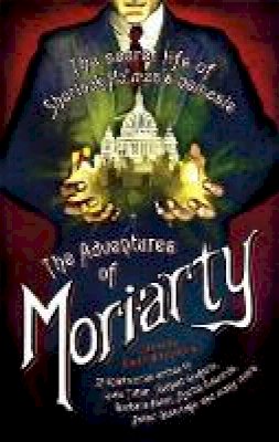 Maxim Jakubowski - The Mammoth Book of the Adventures of Moriarty: The Secret Life of Sherlock Holmes´s Nemesis - 37 short stories - 9781472135773 - V9781472135773