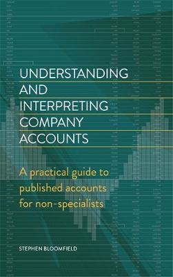 Stephen Bloomfield - Understanding and Interpreting Company Accounts: A practical guide to published accounts for non-specialists - 9781472136275 - V9781472136275