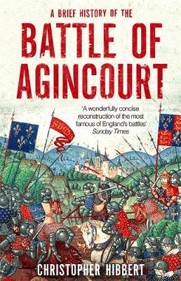 Christopher Hibbert - A Brief History of the Battle of Agincourt - 9781472136428 - 9781472136428