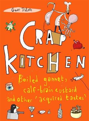 Geoff Tibballs - Crap Kitchen: Boiled Gannet, Calf-Brain Custard and Other 'Acquired Tastes' - 9781472136817 - V9781472136817