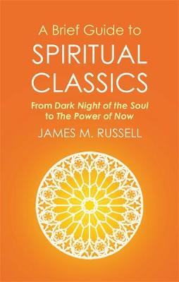 James M. Russell - A Brief Guide to Spiritual Classics: From Dark Night of the Soul to The Power of Now - 9781472136930 - V9781472136930