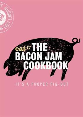Eat 17 - The Bacon Jam Cookbook: It´s a proper pig-out - 9781472137241 - V9781472137241