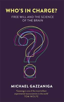 Michael Gazzaniga - Who´s in Charge?: Free Will and the Science of the Brain - 9781472137524 - V9781472137524