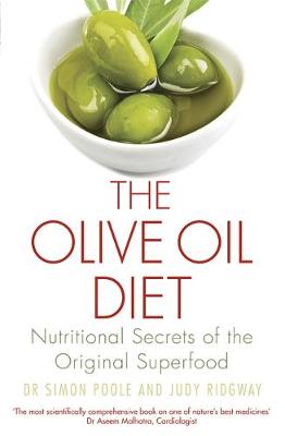 Poole, Dr Simon, Ridgway, Judy - The Olive Oil Diet: Discover the Extraordinary Nutritional Secrets of the Original Superfood - 9781472138460 - V9781472138460