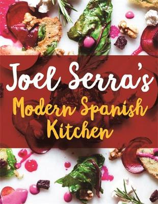 Joel Serra - Joel Serra´s Modern Spanish Kitchen - 9781472140265 - V9781472140265
