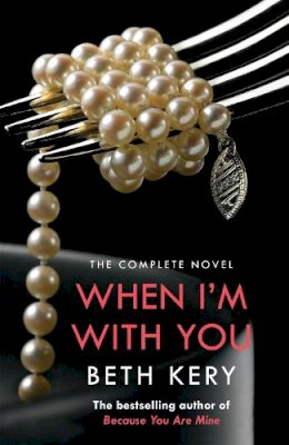 Beth Kery - When I´m With You Complete Novel (Because You Are Mine Series #2) - 9781472204189 - V9781472204189