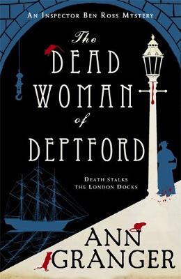 Ann Granger - The Dead Woman of Deptford (Inspector Ben Ross mystery 6): A dark murder mystery set in the heart of Victorian London - 9781472204547 - V9781472204547