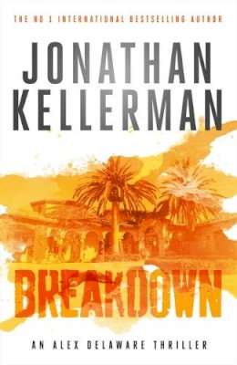 Jonathan Kellerman - Breakdown (Alex Delaware series, Book 31): A thrillingly suspenseful psychological crime novel - 9781472206480 - KCW0016753