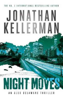 Jonathan Kellerman - Night Moves (Alex Delaware series, Book 33) - 9781472206565 - V9781472206565