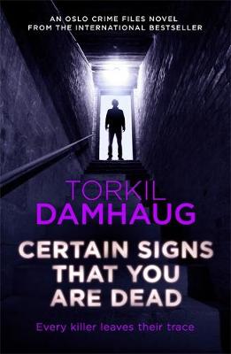 Torkil Damhaug - Certain Signs That You Are Dead (Oslo Crime Files 4): A compelling and cunning thriller that will keep you hooked - 9781472206893 - V9781472206893
