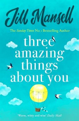 Jill Mansell - Three Amazing Things About You: A touching novel about love, heartbreak and new beginnings - 9781472208866 - V9781472208866