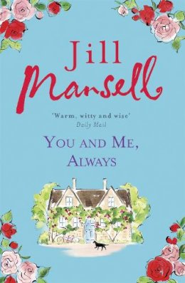 Jill Mansell - You And Me, Always: An uplifting novel of love and friendship - 9781472208897 - V9781472208897