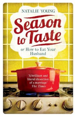 Natalie Young - Season to Taste or How to Eat Your Husband - 9781472209399 - V9781472209399