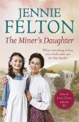 Jennie Felton - The Miner´s Daughter: The Families of Fairley Terrace Sagas 2 - 9781472210081 - V9781472210081