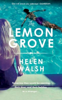 Helen Walsh - The Lemon Grove: The bestselling summer sizzler - A Radio 2 Bookclub choice - 9781472212092 - V9781472212092