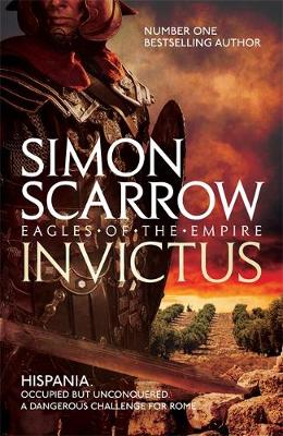 Simon Scarrow - Invictus (Eagles of the Empire 15) - 9781472213341 - 9781472213341