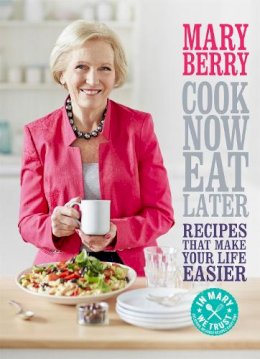 Mary Berry - Cook Now, Eat Later - 9781472214737 - V9781472214737
